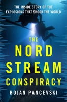 The Nord Stream Conspiracy: The Inside Story of the Explosions That Shook the World 1250410436 Book Cover