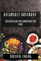 Ástarsælt Austrænt: Dásamlegar Matarhefðir frá Asíu (Icelandic Edition) 1835793347 Book Cover
