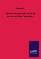 Schiller Der Politiker, Im Licht Unserer Grossen Gegenwart 3846034495 Book Cover