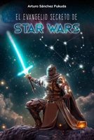 El Evangelio secreto de StarWars (Spanish Edition) B0CJ47N9RG Book Cover