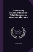 Tercentenary handlist of English & Welsh newspapers, magazines & reviews 1378002075 Book Cover