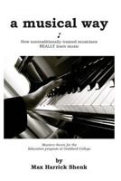 A Musical Way: How Non-Traditionally Trained Musicians Really Learn Music 1495382710 Book Cover