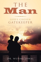 The Man: God's Chosen Gatekeeper 1953537391 Book Cover
