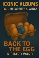 Iconic Albums - Paul McCartney & Wings - Back To The Egg B0F5WCD5MS Book Cover