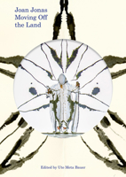 Joan Jonas: Moving Off the Land 3753302295 Book Cover