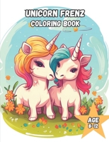 Unicorn Frenz Coloring Book: Unicorn Friends Coloring Book for Kids Age 8-12 B0CNY1G71W Book Cover