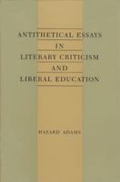Antithetical Essays in Literary Criticism and Liberal Education 0813009553 Book Cover