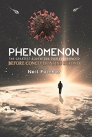 Phenomenon – The Greatest Adventure Ever Experienced 1528998774 Book Cover