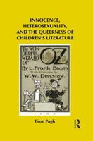 Innocence, Heterosexuality, and the Queerness of Children's Literature 1138795836 Book Cover