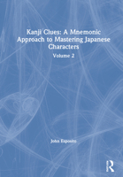 Kanji Clues: A Mnemonic Approach to Mastering Japanese Characters: Volume 2 036744156X Book Cover