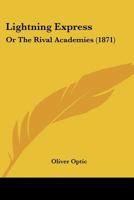 Lightning Express: Or, the Rival Academies 112031674X Book Cover