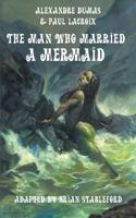 The Man Who Married a Mermaid 1612276121 Book Cover