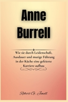Anne Burrell: Wie sie durch Leidenschaft, Ausdauer und mutige Führung in der Küche eine gefeierte Karriere aufbau (German Edition) B0FF1MGZCD Book Cover