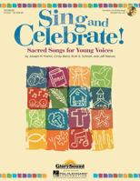 Sing and Celebrate! Sacred Songs for Young Voices: Book/Enhanced CD (with Teaching Resources and Reproducible Pages) 1458421031 Book Cover