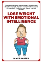 Lose weight with emotional intelligence: Go on a diet without having stressful moments and improving your self-esteem B0CG17VSWZ Book Cover