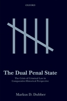 The Dual Penal State: The Crisis of Criminal Law in Comparative-Historical Perspective 019289773X Book Cover