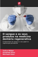 O sangue e os seus produtos na medicina dentária regenerativa (Portuguese Edition) 6208212049 Book Cover