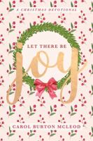 Let There Be Joy: Christmas Devotional 1610362055 Book Cover