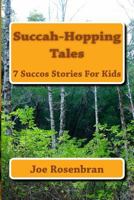 Succah Hopping Tales: Succos Stories For Kids 1515163962 Book Cover