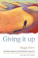 Giving it Up: Daily Bible readings from Ash Wednesday to Easter Day 1841016802 Book Cover
