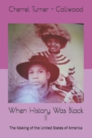 When History Was Black II: The Making of the United States of America 0997760184 Book Cover