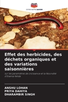 Effet des herbicides, des déchets organiques et des variations saisonnières: sur les paramètres de croissance et la fécondité d'Eisenia fetida 6206055272 Book Cover