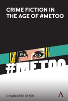 Crime Fiction in the Age of #metoo 178527855X Book Cover