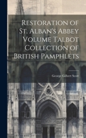 Restoration of St. Alban's Abbey Volume Talbot Collection of British Pamphlets 1021930458 Book Cover