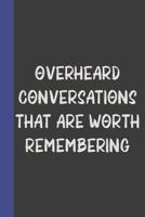 Overheard Conversations That Are Worth Remembering: Do It Yourself Book of Quotations and Memorable Moments: Guided Prompts To Capture Memories to Last a Lifetime 1075960258 Book Cover