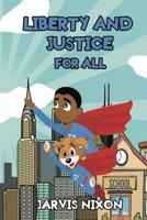Liberty and Justice for All: A Superheroes Super Summer: Liberty and Justice for All: A Superheroes Super Summer 1727684273 Book Cover