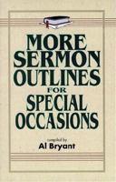 More Sermon Outlines for Special Occasions 082542268X Book Cover