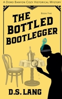 Bottled Bootlegger : Doro Banyon Historical Mysteries-Book 5 1962039145 Book Cover