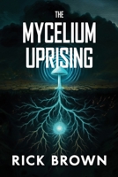 The Mycelium Uprising B0GT19M4BH Book Cover