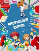 FUN FILLED MATHS ENGLISH ACTIVITY BOOK age 3-6 B0C91TP65S Book Cover
