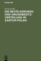 Die Bev�lkerungs- Und Grundbesitzverteilung Im Zartum Polen 3111143740 Book Cover