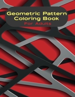 Geometric Pattern Coloring Book for Adult: Amazing gift for Holiday for Men, Women Featuring 55 fascinating Geometric Pattern Coloring Pages for Adult B08KWVZWKH Book Cover
