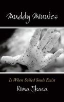 Muddy Minutes: Is When Soiled Souls Exist 1524681369 Book Cover