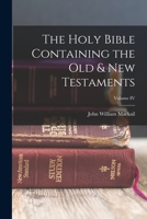 The Holy Bible Containing the Old & New Testaments; Volume IV 3337100384 Book Cover