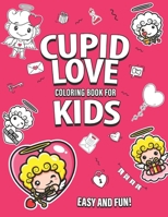 Cupid Love Coloring Book for Kids: Valentine, Love, Angels, Cupid Coloring Pages for Toddlers Kids Ages 3-8, Easy and Fun - Best Gift B08T6BTHG9 Book Cover