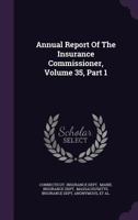 Annual Report Of The Insurance Commissioner, Volume 35, Part 1 1277994633 Book Cover