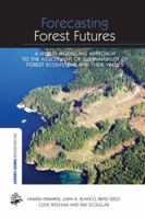 Forecasting Forest Futures: A Hybrid Modelling Approach to the Assessment of Sustainability of Forest Ecosystems and their Values 1138866946 Book Cover