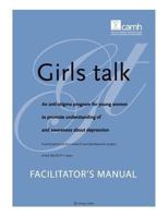 Girls Talk: An Anti-Stigma Program for Young Women to Promote Understanding of and Awareness about Depression: Facilitator's Manua 1770523987 Book Cover