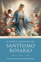 El secreto admirable del Santísimo Rosario: Para la conversión y la salvación / The Secret of the Rosary (Spanish Edition) B0GWSNS9VK Book Cover