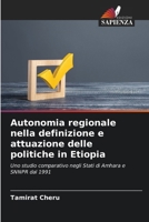 Autonomia regionale nella definizione e attuazione delle politiche in Etiopia: Uno studio comparativo negli Stati di Amhara e SNNPR dal 1991 (Italian Edition) 6208741475 Book Cover