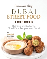 Quick and Easy Dubai Street Food Cookbook: Delicious and Authentic Street Food Recipes from Dubai B0CMQPYY4R Book Cover