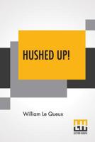 Hushed Up! 1518613357 Book Cover