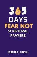 365 Days Fear Not Scriptural Prayers B0BTRFGQCN Book Cover