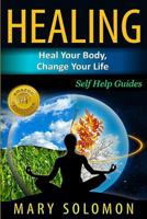 Healing: Heal Your Mind Heal Your Body 1506062563 Book Cover