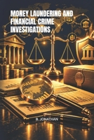 MONEY LAUNDERING AND FINANCIAL CRIME INVESTIGATIONS B0HKGM3D14 Book Cover