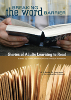 Breaking the Word Barrier: Stories of Adults Learning to Read 0864925476 Book Cover